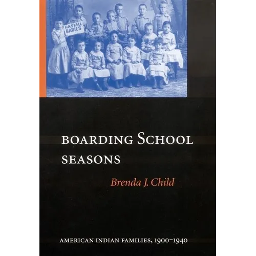 Boarding School Seasons: American Indian Families, 1900-1940 - Hardcover