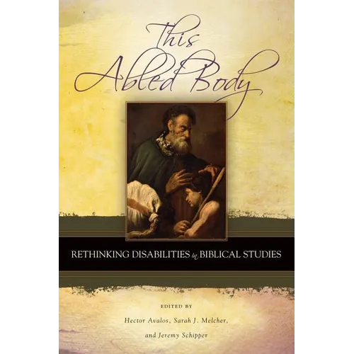 This Abled Body: Rethinking Disabilities in Biblical Studies - Paperback