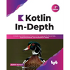 Kotlin In-Depth: A Guide to a Multipurpose Programming Language for Server-Side, Front-End, Android, and Multiplatform Mobile (English Edition) - Paperback