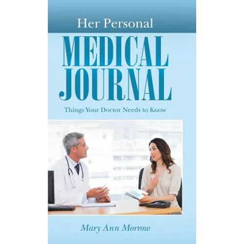 Her Personal Medical Journal: Things Your Doctor Needs to Know - Hardcover