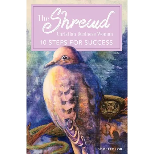 The Shrewd Christian Businesswoman: 10 Steps For Success - Paperback