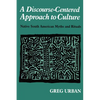 A Discourse-Centered Approach to Culture: Native South American Myths and Rituals - Paperback
