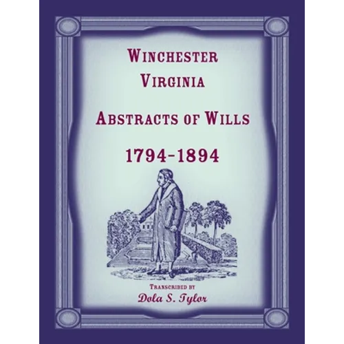 Winchester, Virginia Abstracts of Wills 1794-1894 - Paperback