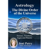 Astrology - The Divine Order of the Universe: Houses, Numbers, Signs and Planets - Paperback
