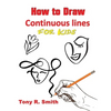 How to Draw Continuous lines for Kids: Step By Step Techniques - Paperback