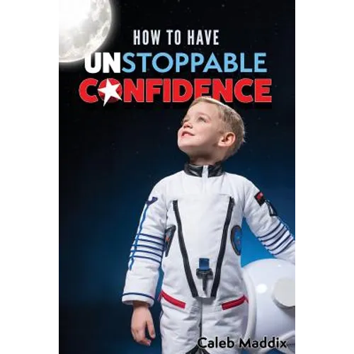 How to Have Unstoppable Confidence - Paperback