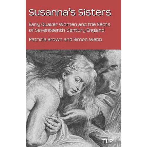 Susanna's Sisters: Early Quaker Women and the Sects of Seventeenth-Century England - Paperback