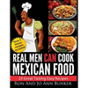 Real Men Can Cook Mexican Food: 25 Easy recipes - Paperback