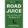 Road Juice: Live, Eat, Drive, Dream, and Get Better At It - Paperback