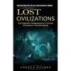 Lost Civilizations: Investigations Into the Lost Civilizations of Lemuria (The Enigmatic Disappearance of Ancient Civilizations That Still Mystify) - Paperback