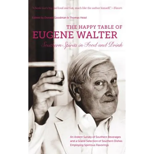 The Happy Table of Eugene Walter: Southern Spirits in Food and Drink - Paperback