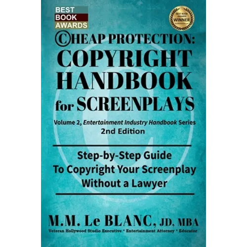 CHEAP PROTECTION COPYRIGHT HANDBOOK FOR SCREENPLAYS, 2nd Edition: Step-by-Step Guide to Copyright Your Screenplay Without a Lawyer - Paperback