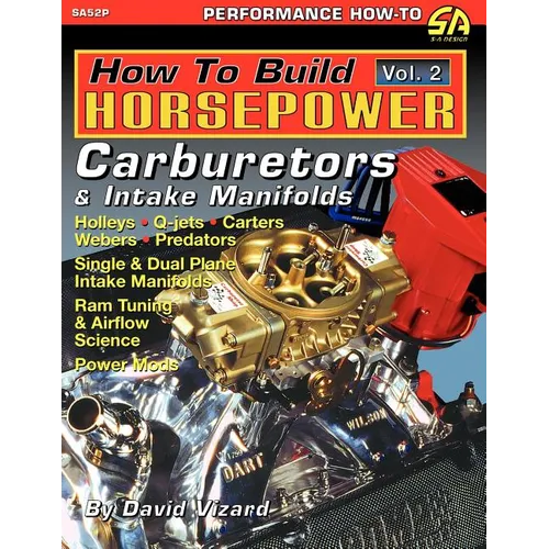 How to Build Horsepower, Volume 2: Carburetors and Intake Manifolds - Paperback