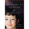 My Name Is Mahtob: The Story That Began in the Global Phenomenon Not Without My Daughter Continues - Paperback