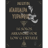 Presenting Atahualpa Yupanqui: 16 solos for Low G ukulele - Paperback