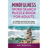 Mindfulness Word Search Puzzle Book for Adults: 100+ Mindfulness Word Search Puzzles to Improve Your Focus, Reduce Stress and Keep Your Mind Sharp (Th - Hardcover