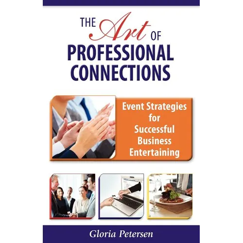 The Art of Professional Connections: Event Strategies for Successful Business Entertaining - Paperback