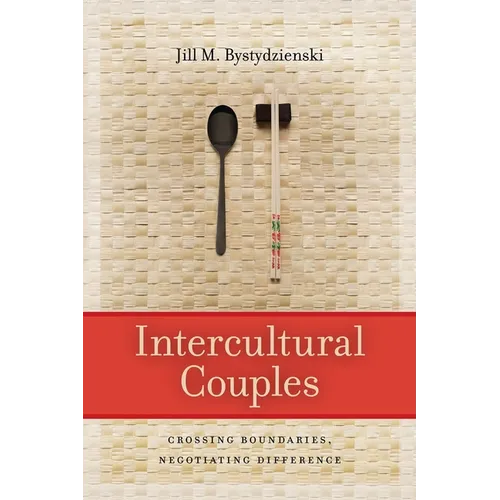 Intercultural Couples: Crossing Boundaries, Negotiating Difference - Paperback