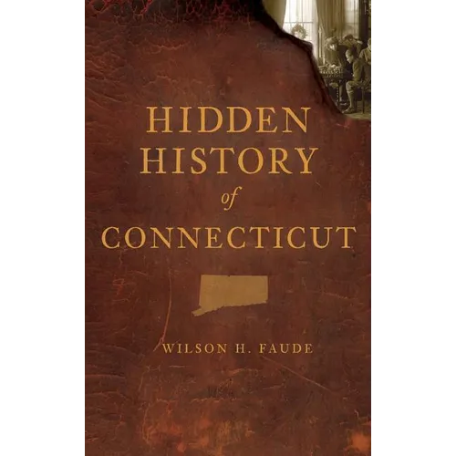 Hidden History of Connecticut - Hardcover