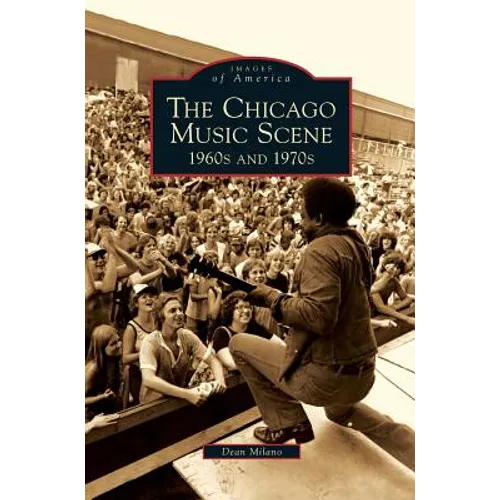 Chicago Music Scene: 1960s and 1970s - Hardcover