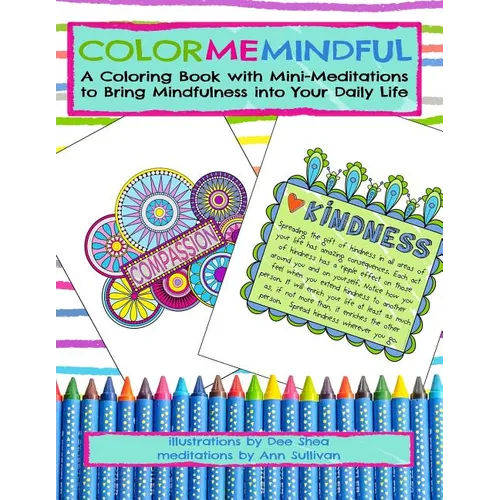 Color Me Mindful: A Coloring Book with Mini-Meditations to Bring Mindfulness into Your Daily Life - Paperback