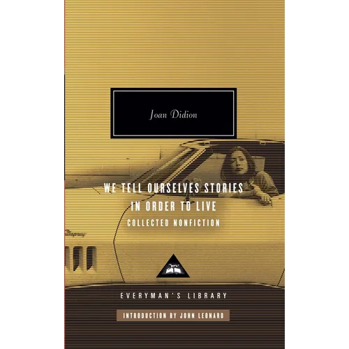 We Tell Ourselves Stories in Order to Live: Collected Nonfiction; Introduction by John Leonard - Hardcover