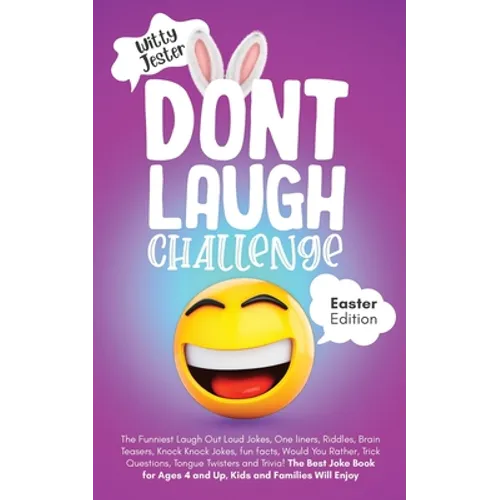 Don't Laugh Challenge Easter Edition: The Funniest LOL Jokes, One-Liners, Riddles, Brain Teasers, Knock-Knock Jokes, Fun Facts, Would You Rather, Tric - Paperback