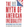The Myth of American Inequality: How Government Biases Policy Debate - Hardcover