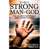 To Be A Strong Man Of God: The 100 Most Important Bible Verses for Men (Devotionals For Men Christian / Bible Study For Men) - Paperback