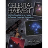 Celestial Harvest: 300-Plus Showpieces of the Heavens for Telescope Viewing and Contemplation - Paperback