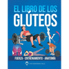 El Libro de Los Gluteos: Fuerza entrenamiento anatomía - Paperback