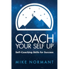 Coach Your Self Up: Self-Coaching Skills for Success - Paperback