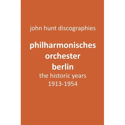 Philharmonisches Orchester Berlin, the historic years, 1913-1954. (Berlin Philharmonic Orchestra). - Paperback