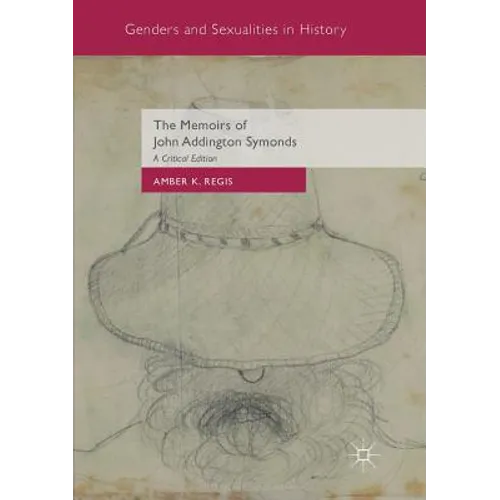 The Memoirs of John Addington Symonds: A Critical Edition - Paperback