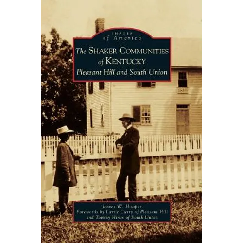 Shaker Communities of Kentucky: Pleasant Hill and South Union - Hardcover