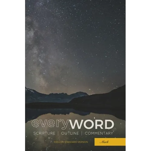 everyWORD: Mark: Scripture / Outline / Commentary (ESV) - Hardcover