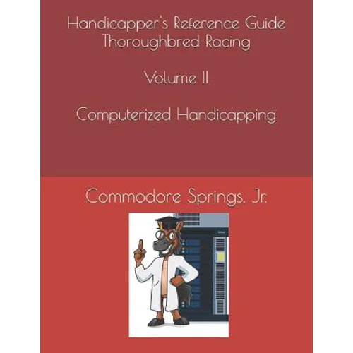 Handicapper's Reference Guide Thoroughbred Racing Volume II Computerized Handicapping - Paperback