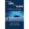 Stanislaw Lem and His Aliens: A Tribute and a Challenge - Paperback