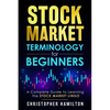 Stock Market Terminology for Beginners: A Complete Guide to learning the Stock Market Lingo - Paperback