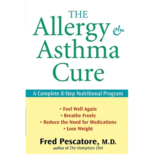 The Allergy and Asthma Cure: A Complete 8-Step Nutritional Program - Hardcover
