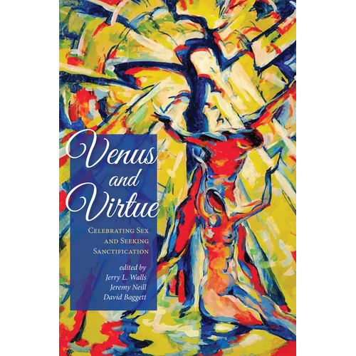Venus and Virtue: Celebrating Sex and Seeking Sanctification - Paperback