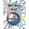 ABC Alien Book: Alphabet Handwriting Practice workbook for kids: Practice for Kids with Pen Control, Line Tracing, Letters, and More! - Paperback
