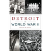 Detroit in World War II - Hardcover