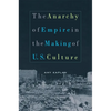 The Anarchy of Empire in the Making of U.S. Culture - Paperback