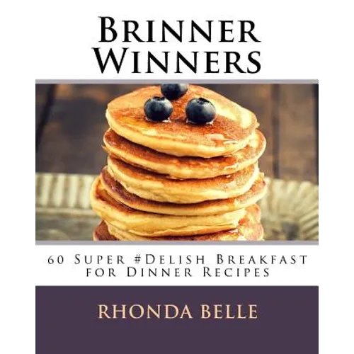 Brinner Winners: 60 Super #Delish Breakfast for Dinner Recipes - Paperback