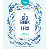 The Big Book of Less: Finding Joy in Living Lighter - Hardcover
