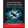State of The Space Industrial Base 2021: Infrastructure & Services for Economic Growth & National Security - Paperback
