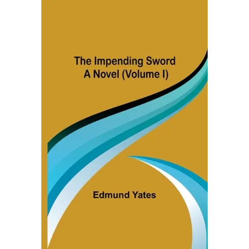 The Impending Sword; A Novel (Volume I) - Paperback