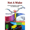Not A Wake: A dream embodying (pi)'s digits fully for 10000 decimals - Paperback