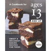 A Cookbook for Ages 13 And Up: Sweet & Decadent Baking Recipes for Teens - Paperback